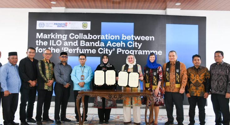 The International Labour Organization and the Banda Aceh City Government have signed a Memorandum of Understanding to strengthen the micro, small and medium enterprises ecosystem and support the Perfume City Programme